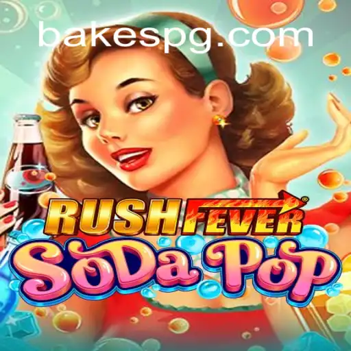 Explorando o Mundo de RushFeverSodaPop com a Estratégia BAKE PG